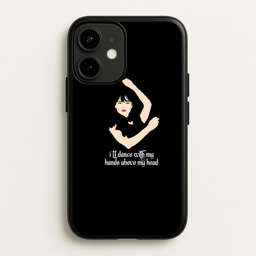 I'll Dance With My Hands Above My Head Wednesday - Wednesday Phone Case for iPhone 12 / 12 Pro