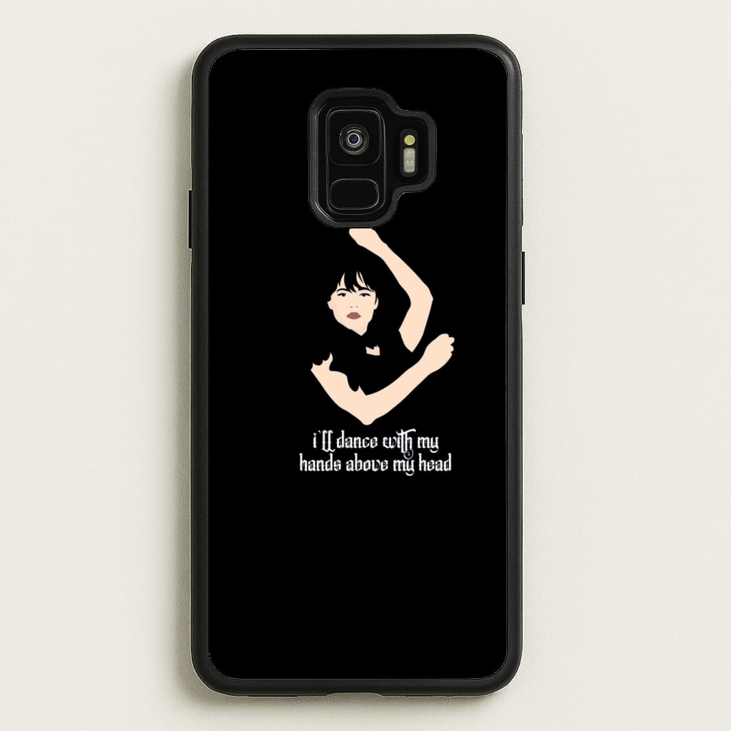 I'll Dance With My Hands Above My Head Wednesday - Wednesday Phone Case for Galaxy S9
