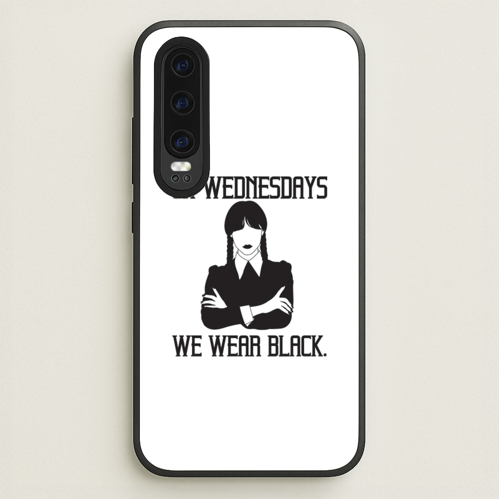 On Wednesdays We Wear Black - Wednesday Phone Case for Huawei P30