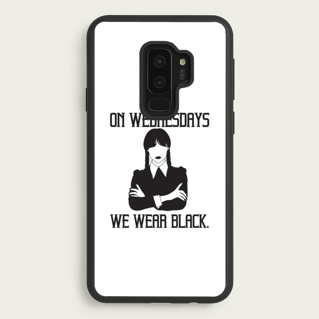On Wednesdays We Wear Black - Wednesday Phone Case for Galaxy S9 Plus