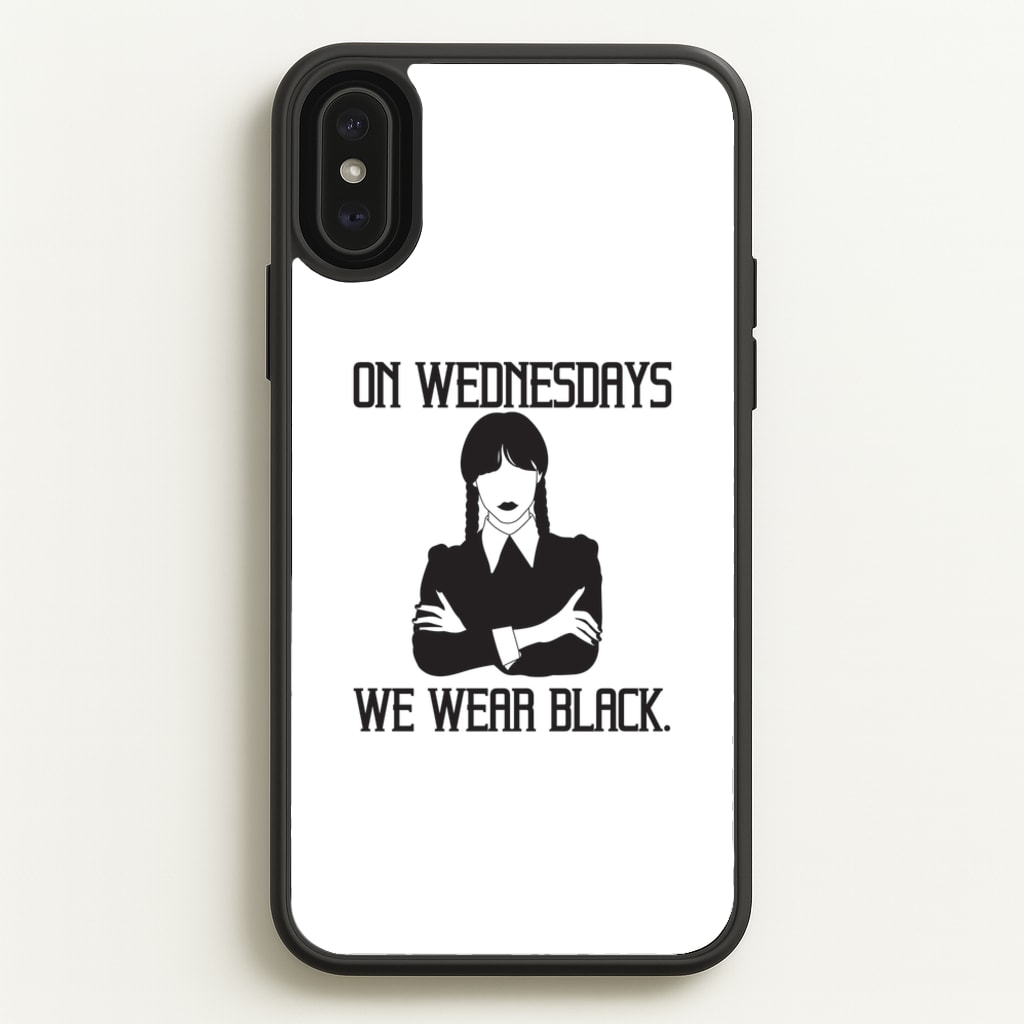 On Wednesdays We Wear Black - Wednesday Phone Case for iPhone XS Max