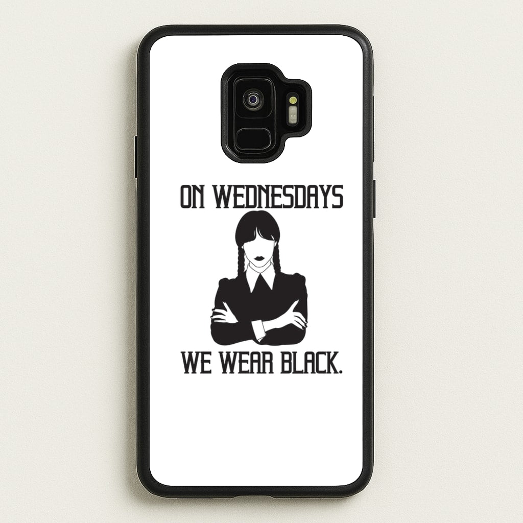 On Wednesdays We Wear Black - Wednesday Phone Case for Galaxy S9