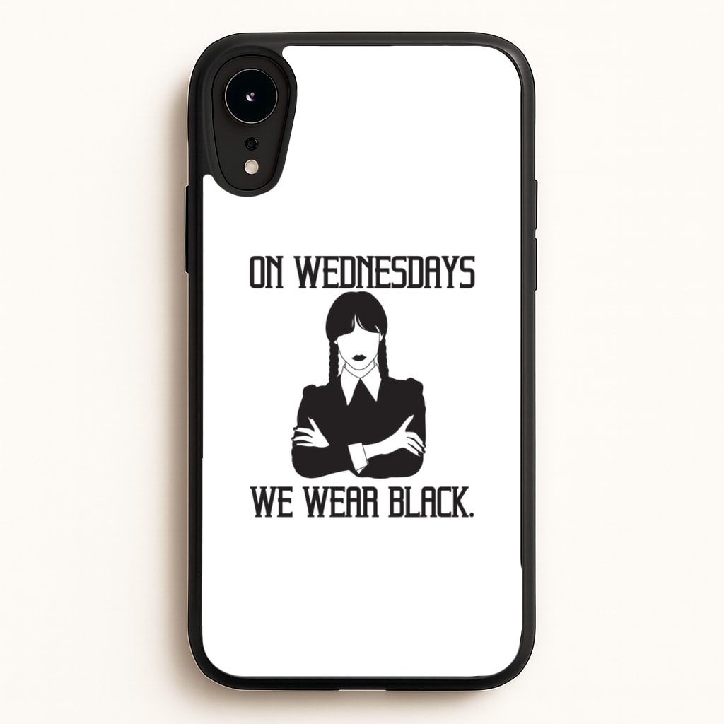 On Wednesdays We Wear Black - Wednesday Phone Case for iPhone XR
