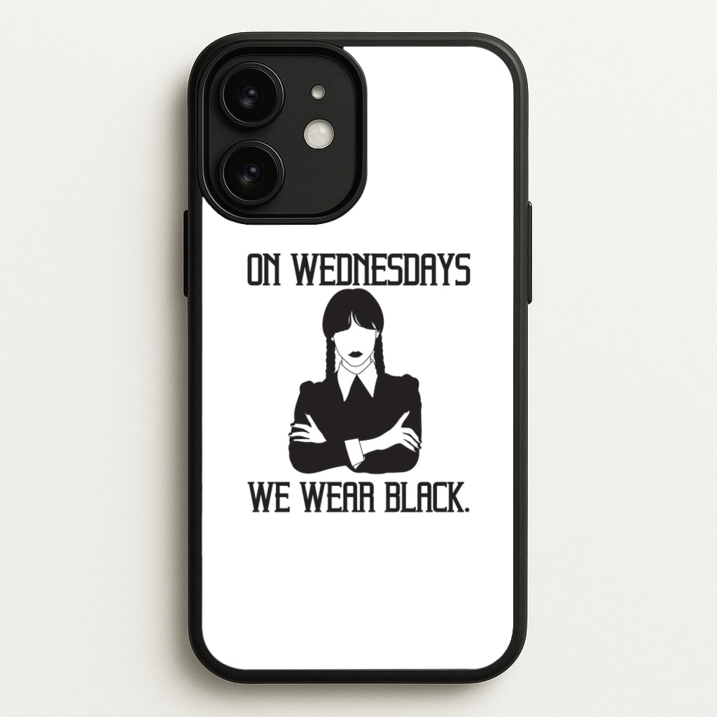 On Wednesdays We Wear Black - Wednesday Phone Case for iPhone 11