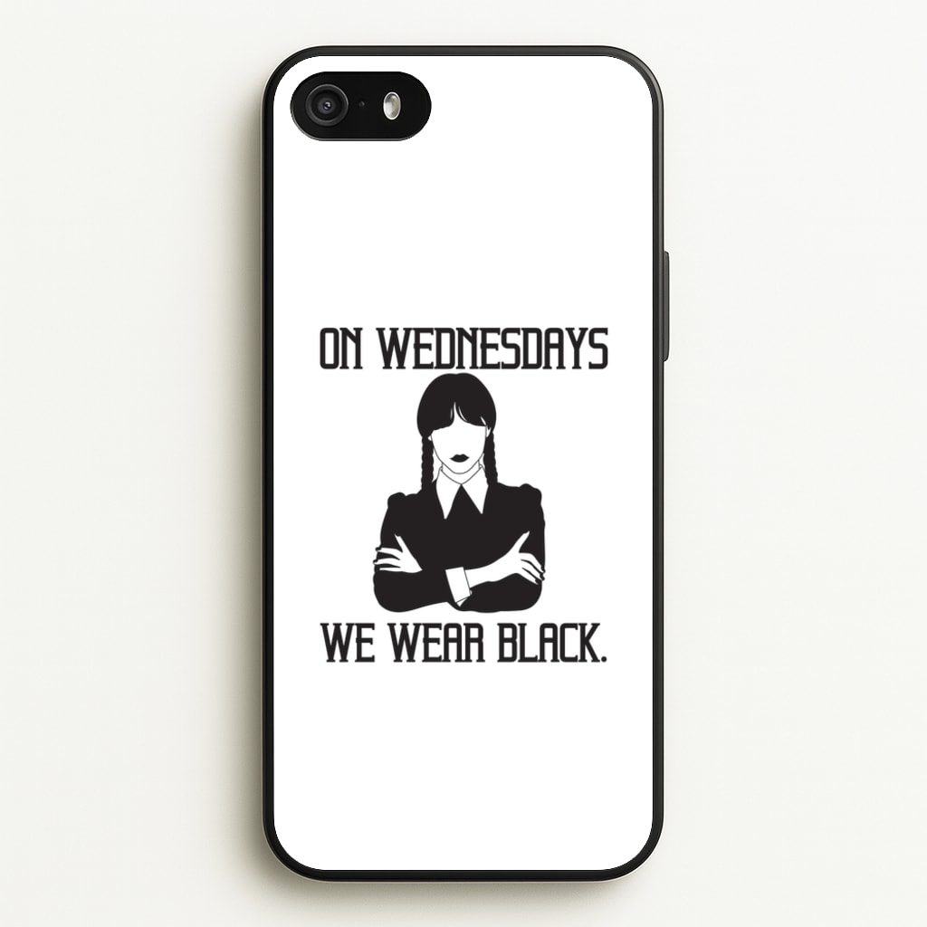 On Wednesdays We Wear Black - Wednesday Phone Case for iPhone 5 / 5s / SE 2016