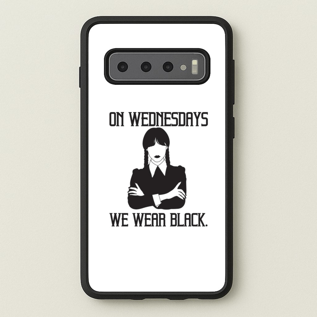 On Wednesdays We Wear Black - Wednesday Phone Case for Galaxy S10