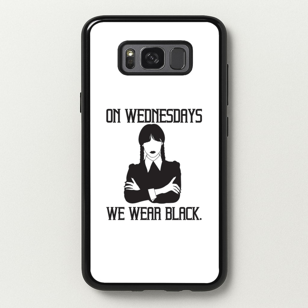 On Wednesdays We Wear Black - Wednesday Phone Case for Galaxy S8