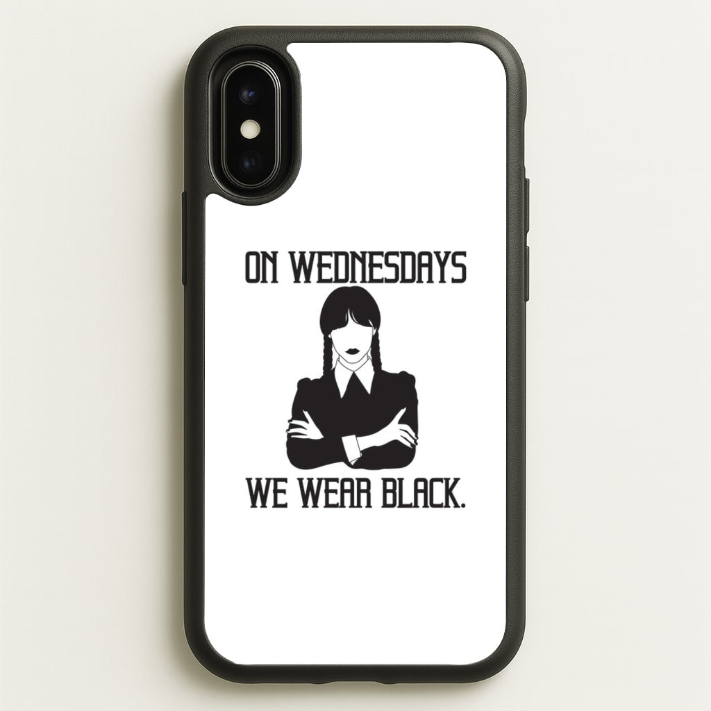 On Wednesdays We Wear Black - Wednesday Phone Case for iPhone X / XS