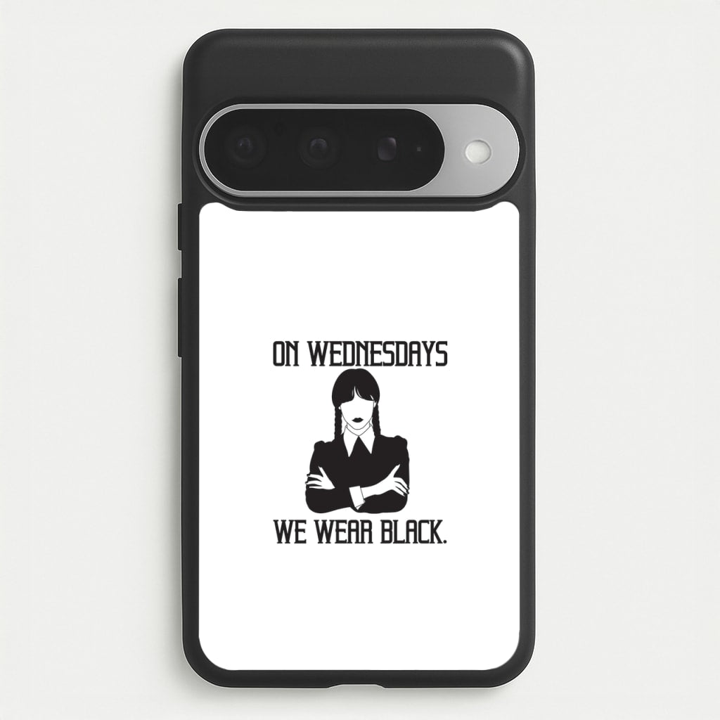 On Wednesdays We Wear Black Phone Case for Google Pixel 10 Pro XL
