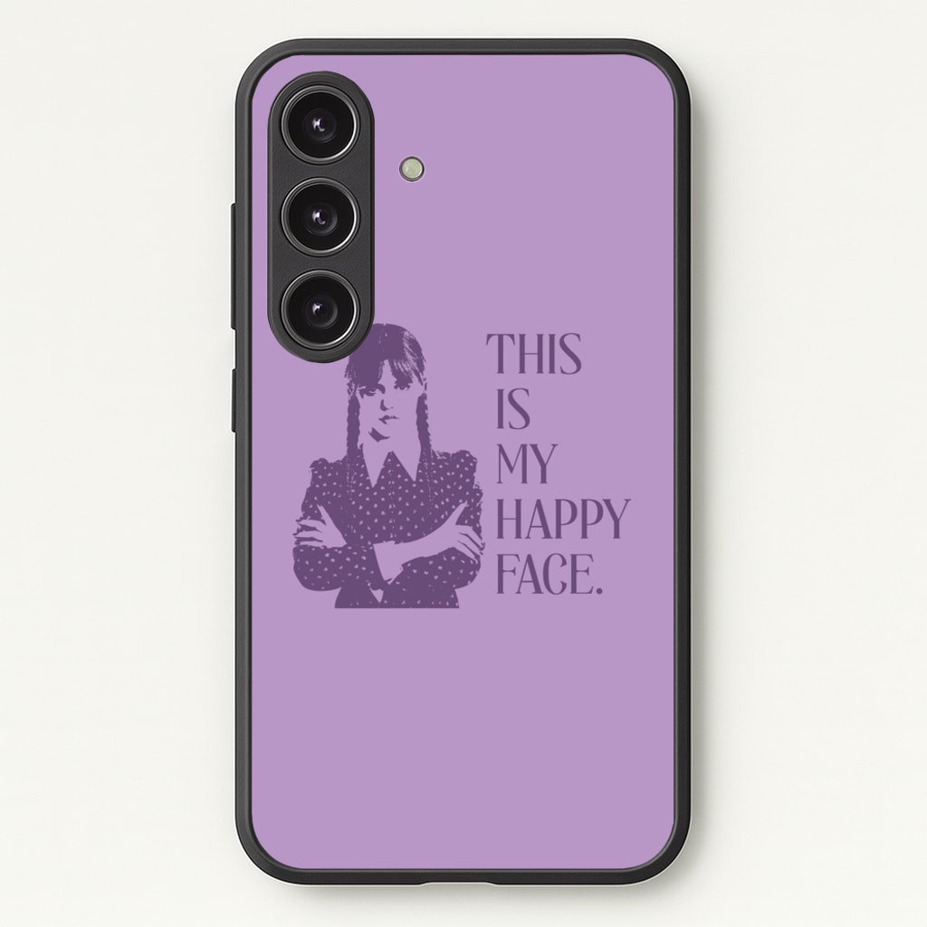 This Is My Happy Face - Wednesday Phone Case for Galaxy S24 Plus
