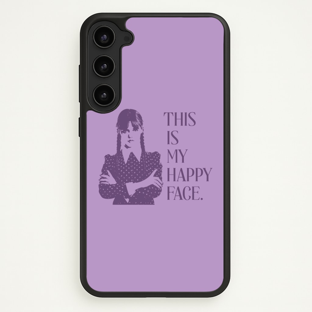 This Is My Happy Face - Wednesday Phone Case for Galaxy S23 Plus