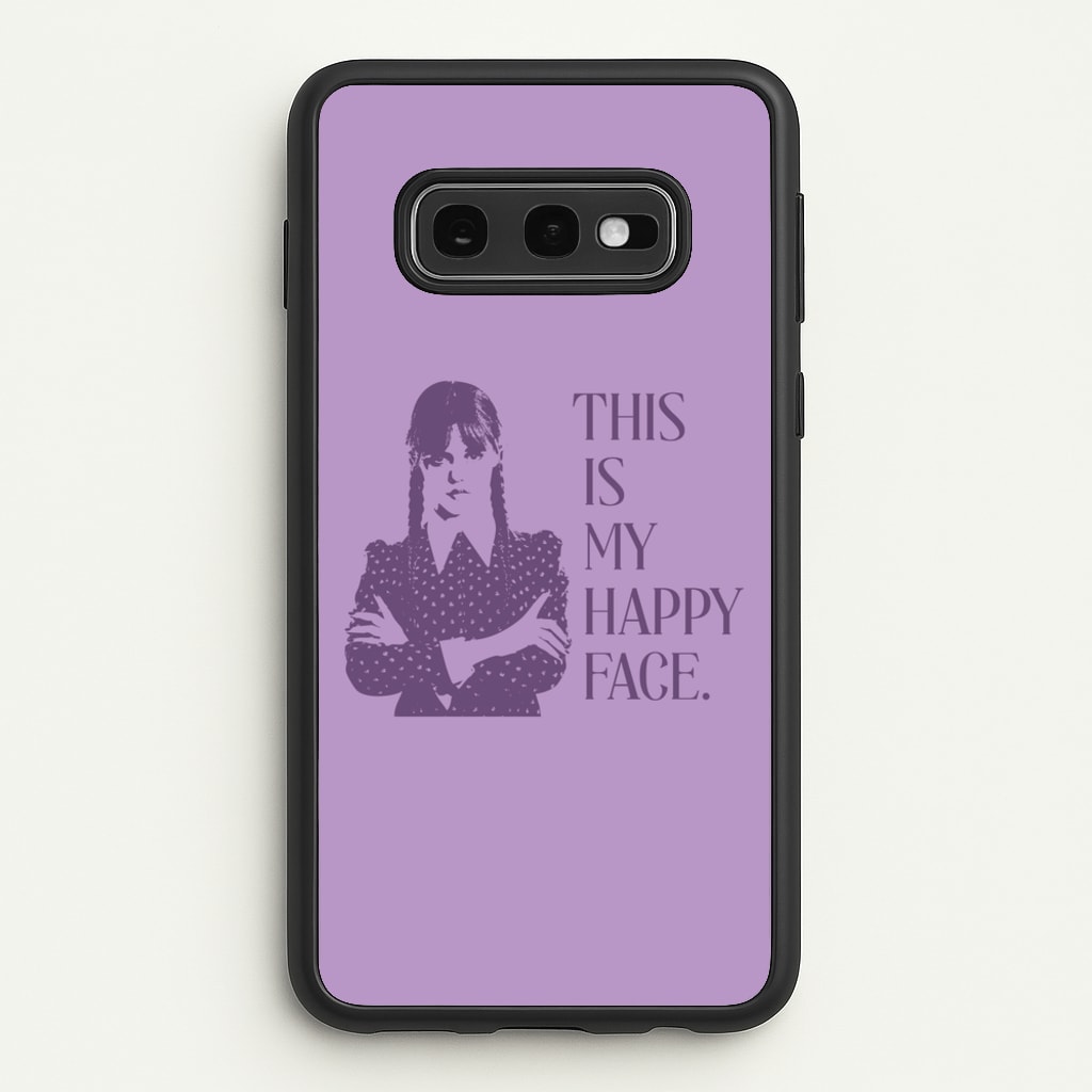 This Is My Happy Face - Wednesday Phone Case for Galaxy S10e