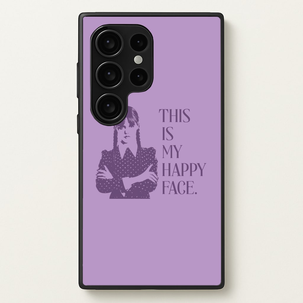 This Is My Happy Face - Wednesday Phone Case for Galaxy S24 Ultra
