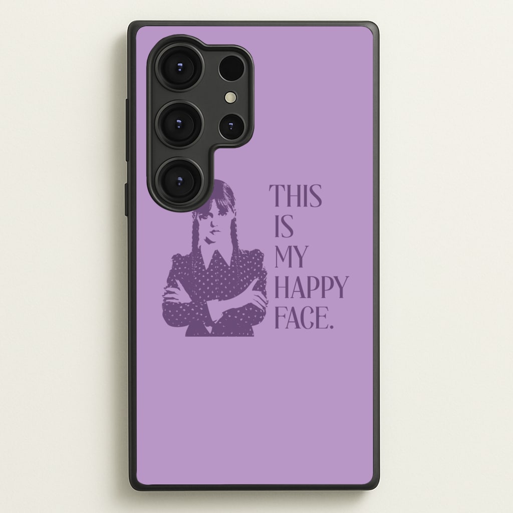 This Is My Happy Face - Wednesday Phone Case for Galaxy S25 Ultra