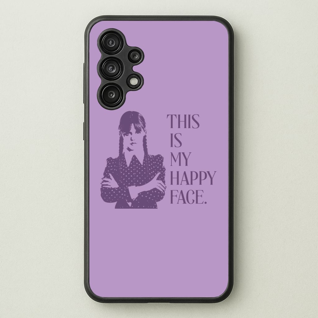 This Is My Happy Face - Wednesday Phone Case for Galaxy A13