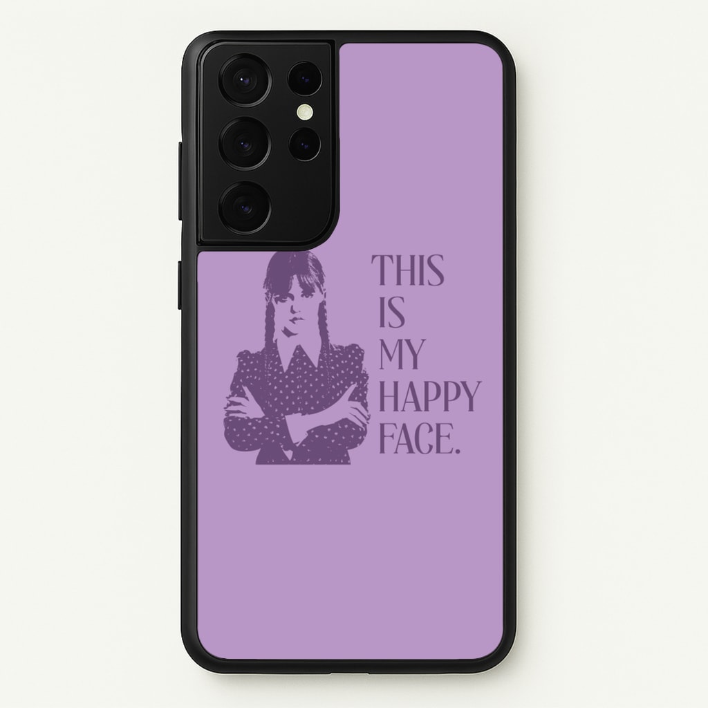 This Is My Happy Face - Wednesday Phone Case for Galaxy S21 Ultra