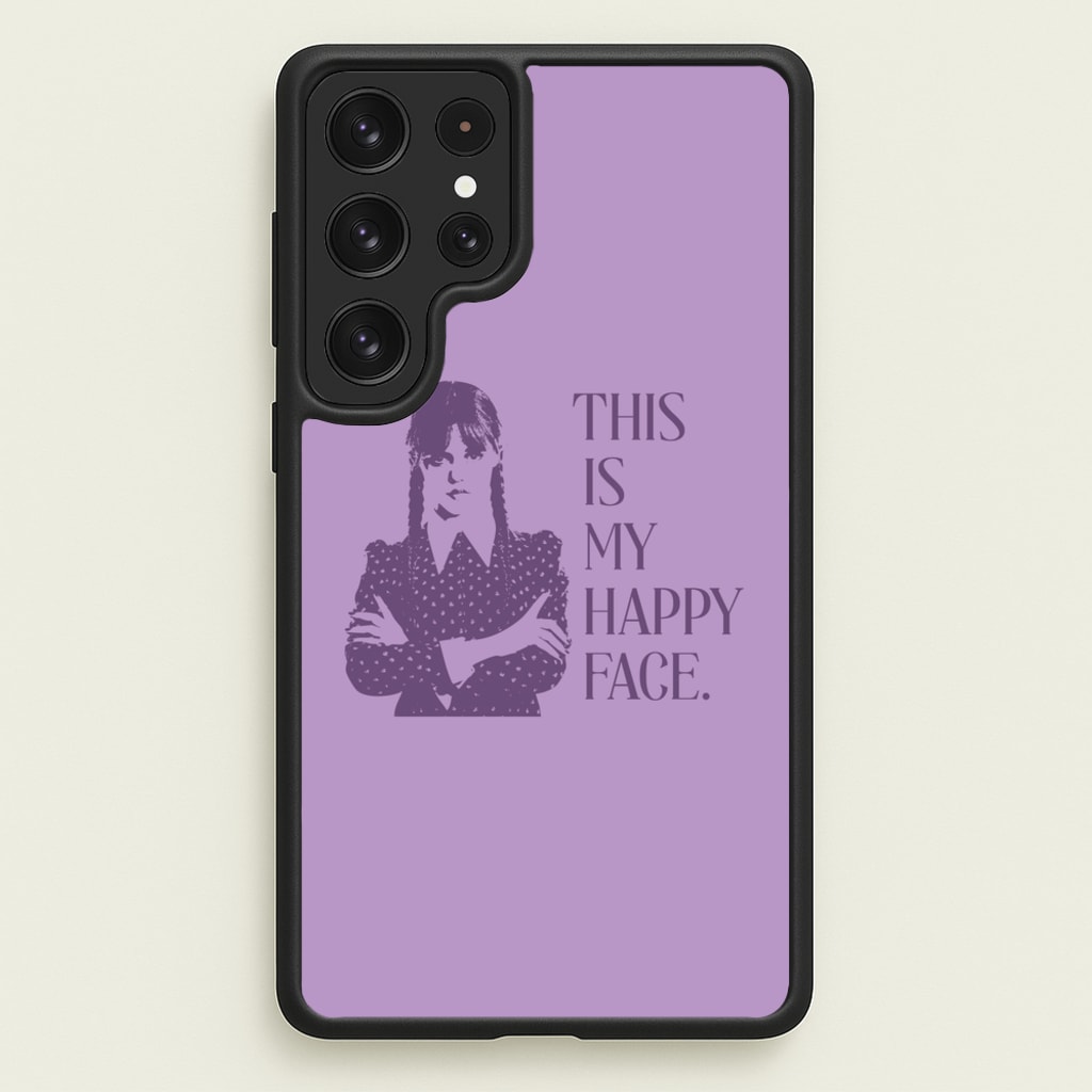 This Is My Happy Face - Wednesday Phone Case for Galaxy S22 Ultra
