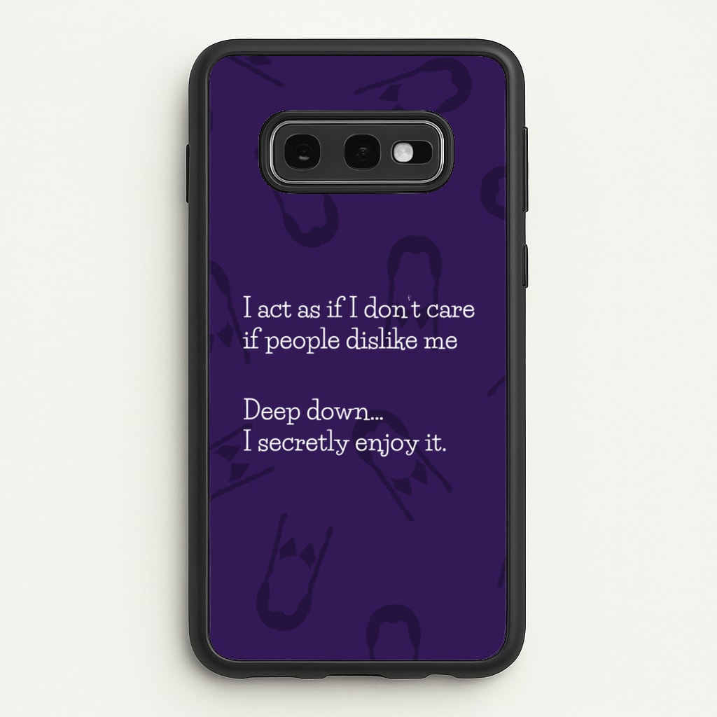 Deep Down.. I Secretly Enjoy It - Wednesday Phone Case for Galaxy S10e