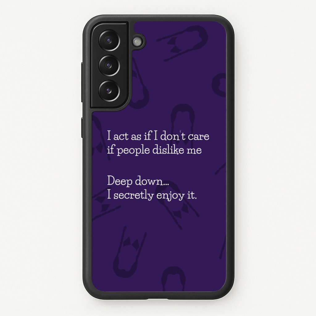 Deep Down.. I Secretly Enjoy It - Wednesday Phone Case for Galaxy S21FE