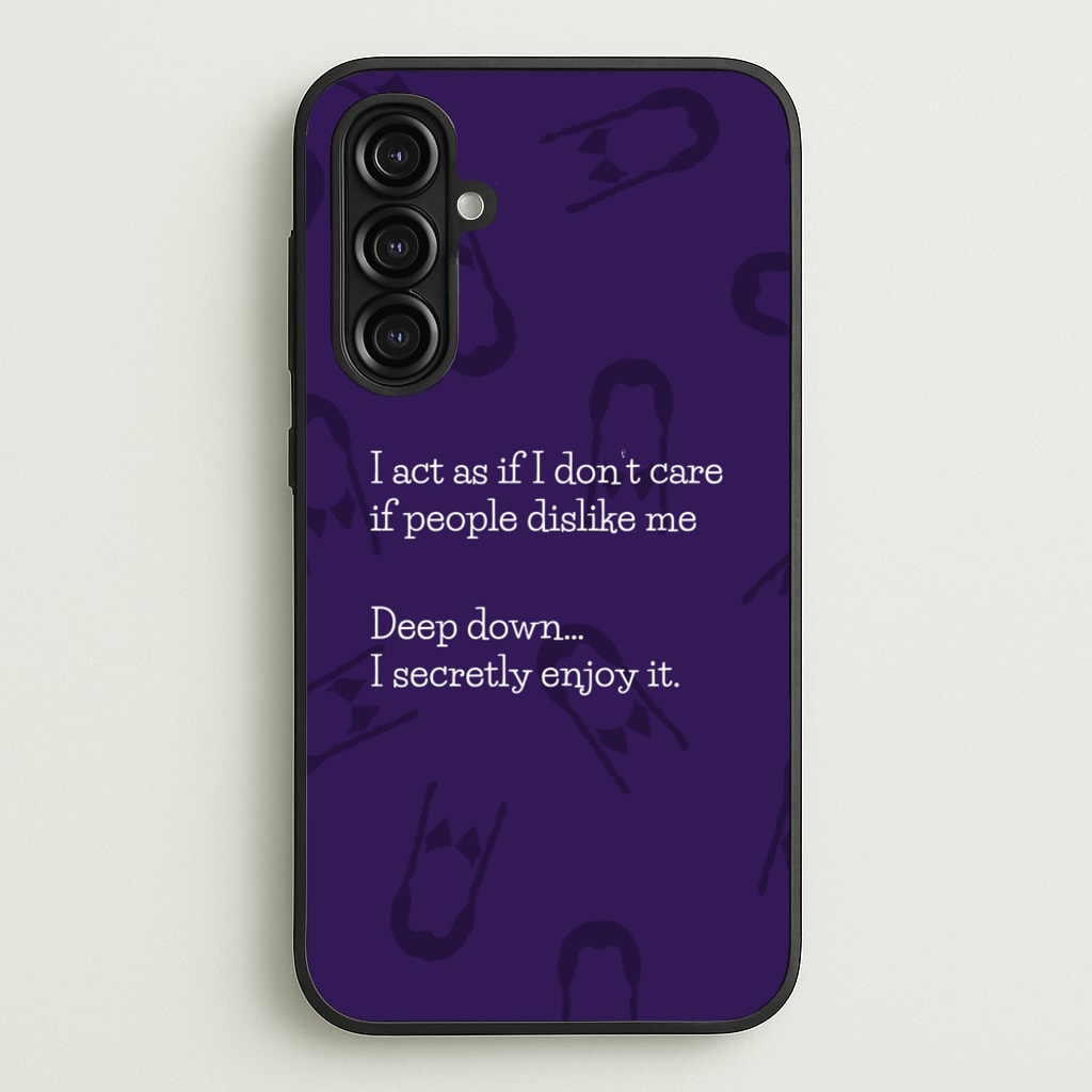 Deep Down.. I Secretly Enjoy It - Wednesday Phone Case for Galaxy A16
