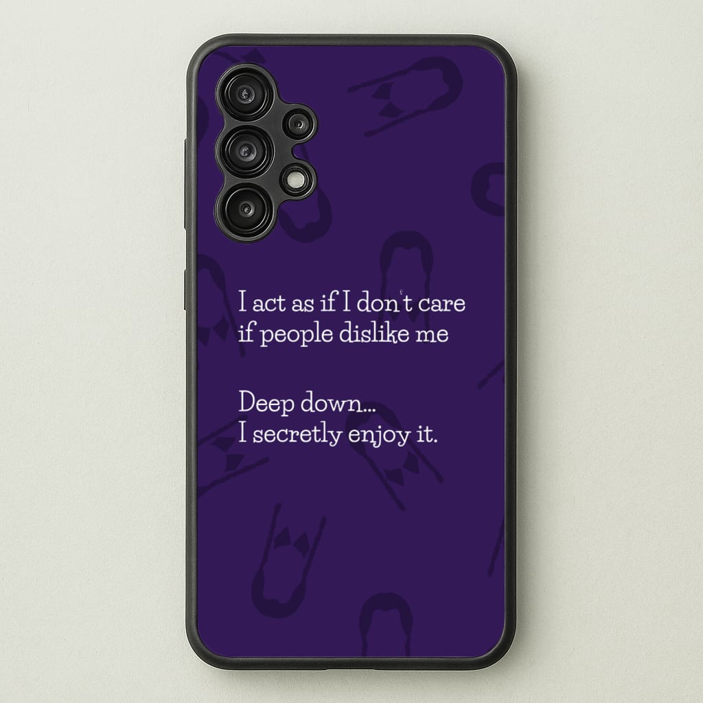 Deep Down.. I Secretly Enjoy It - Wednesday Phone Case for Galaxy A13