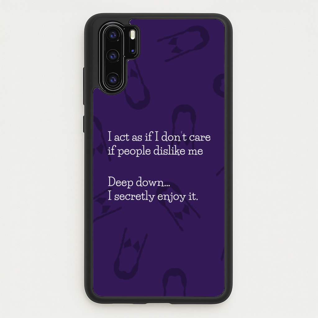 Deep Down.. I Secretly Enjoy It - Wednesday Phone Case for Huawei P30 Pro