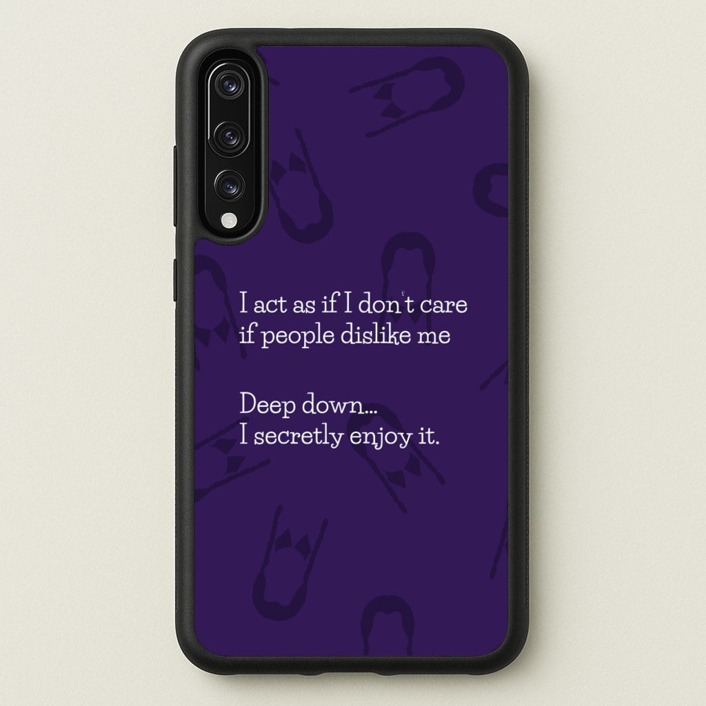 Deep Down.. I Secretly Enjoy It - Wednesday Phone Case for Huawei P20 Pro