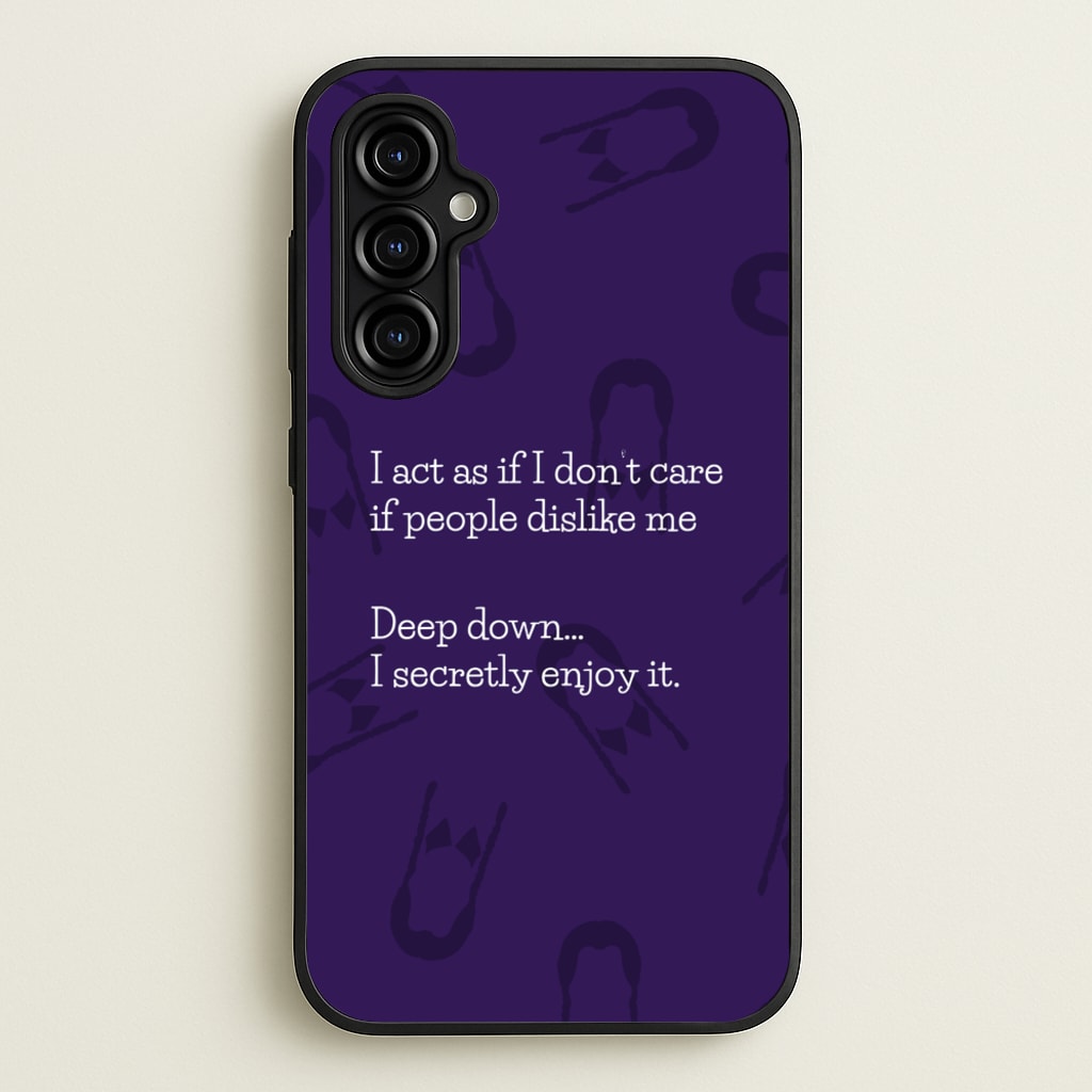Deep Down.. I Secretly Enjoy It - Wednesday Phone Case for Galaxy A54