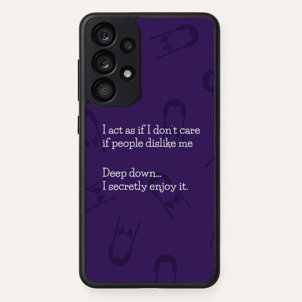 Deep Down.. I Secretly Enjoy It - Wednesday Phone Case for Galaxy A53