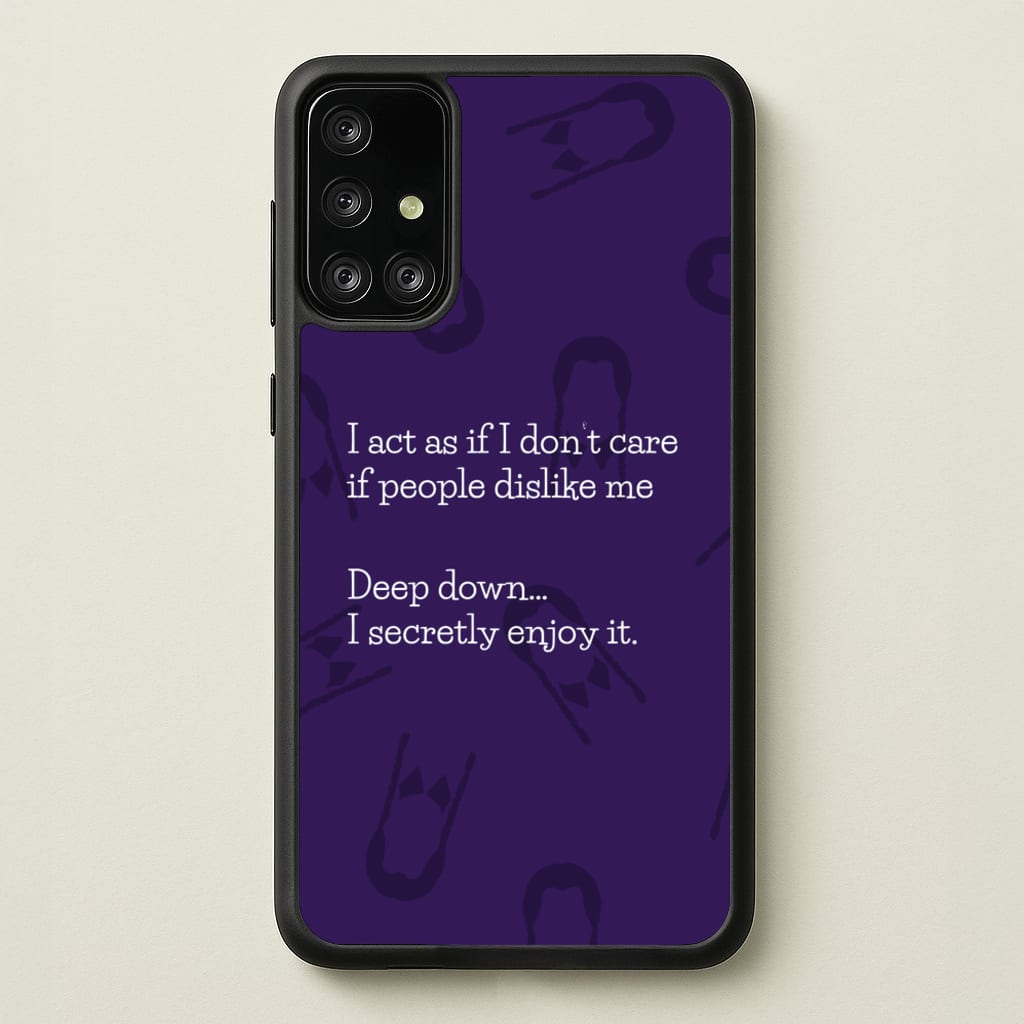 Deep Down.. I Secretly Enjoy It - Wednesday Phone Case for Galaxy A71