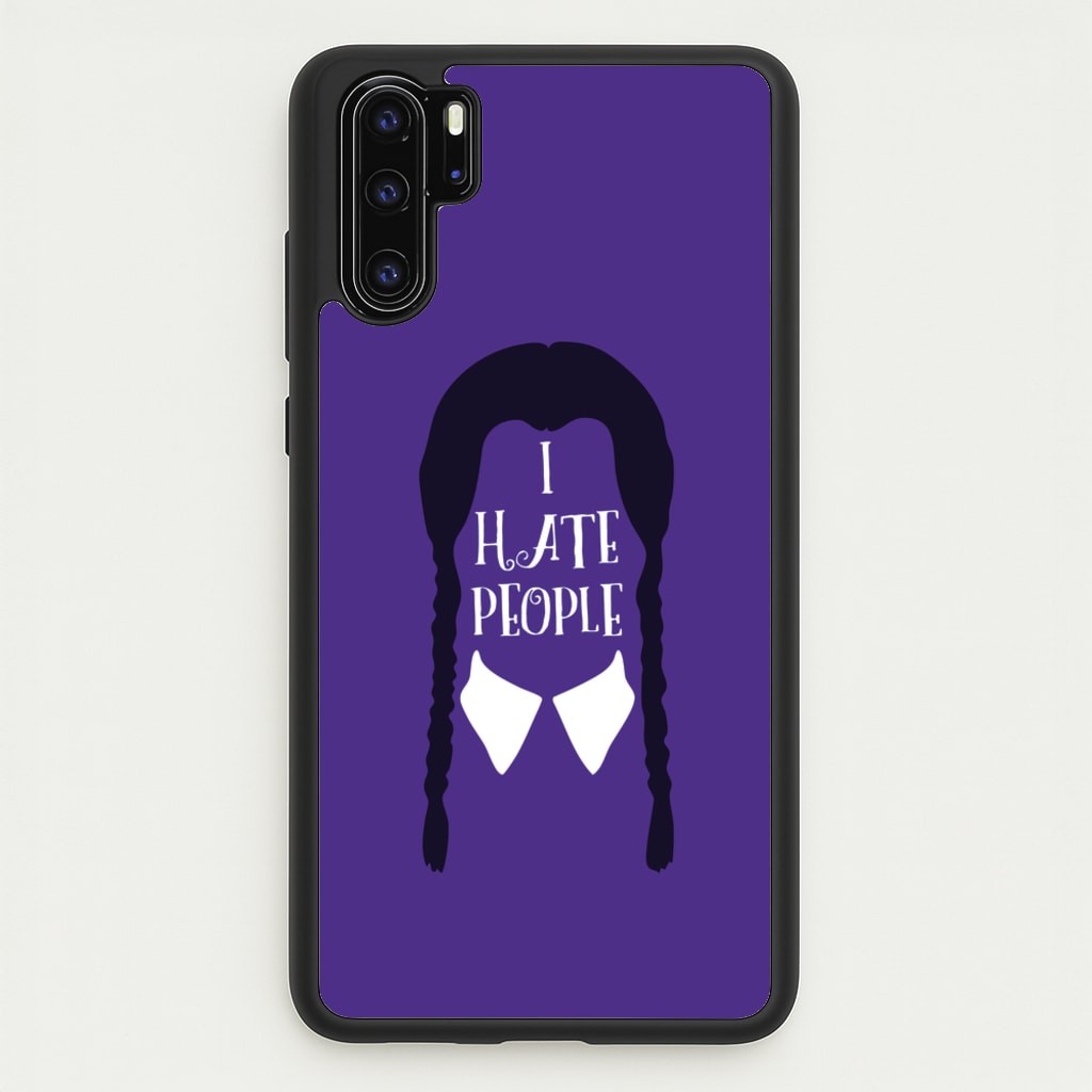 I Hate People  - Wednesday Phone Case for Huawei P30 Pro