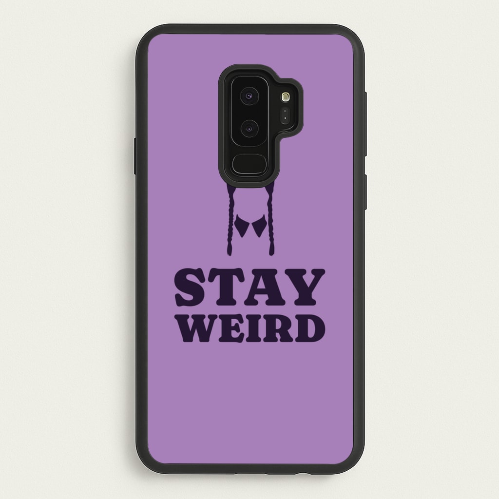 Stay Weird Purple - Wednesday Phone Case for Galaxy S9 Plus