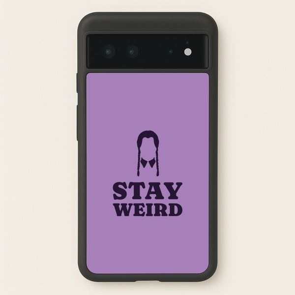 Stay Weird Purple - Wednesday Phone Case for Google Pixel 6