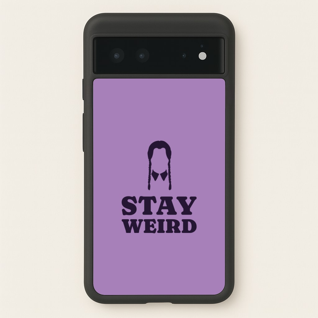 Stay Weird Purple - Wednesday Phone Case for Google Pixel 6