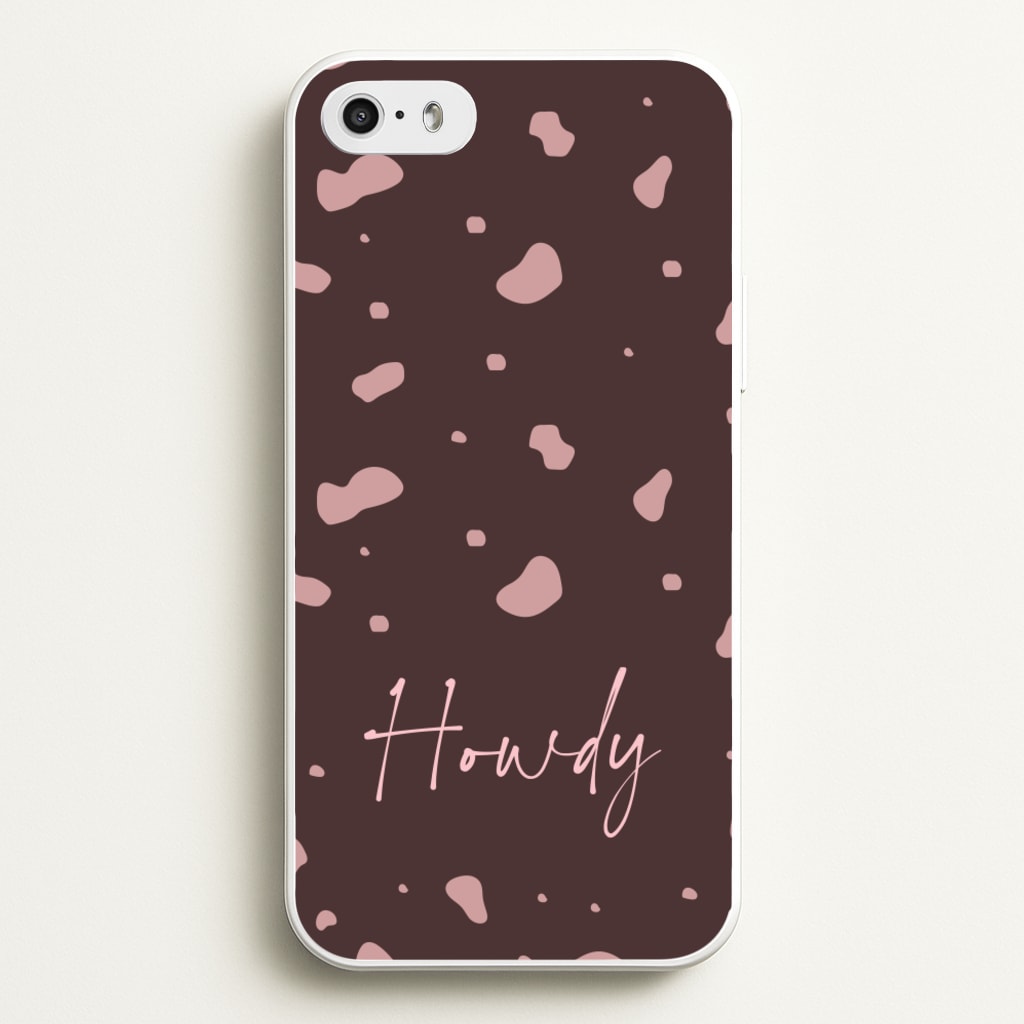 Cow Print Howdy - Western Phone Case for iPhone 5 / 5s / SE 2016