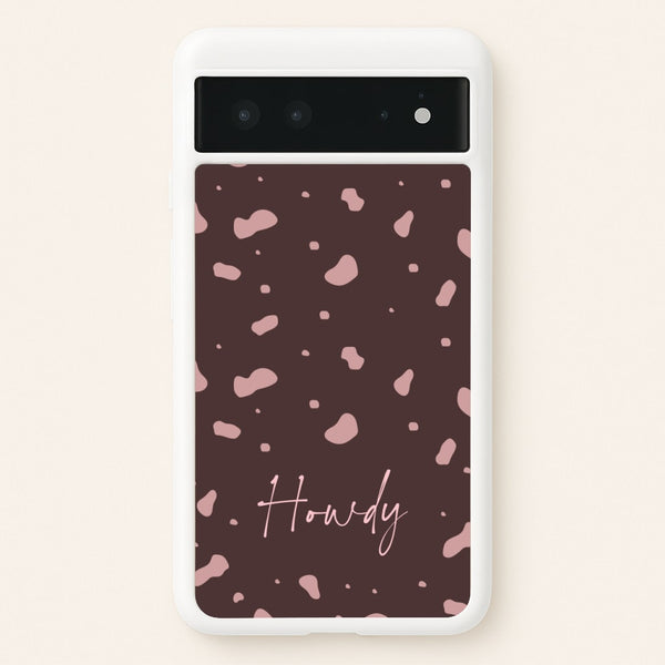 Cow Print Howdy - Western Phone Case for Google Pixel 6