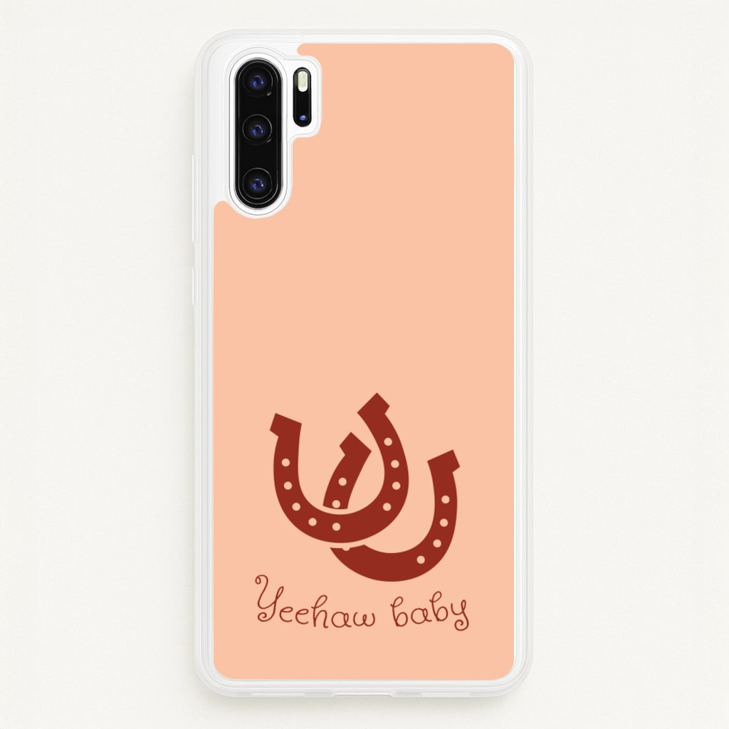 Yee-Haw Baby - Western Phone Case for Huawei P30 Pro