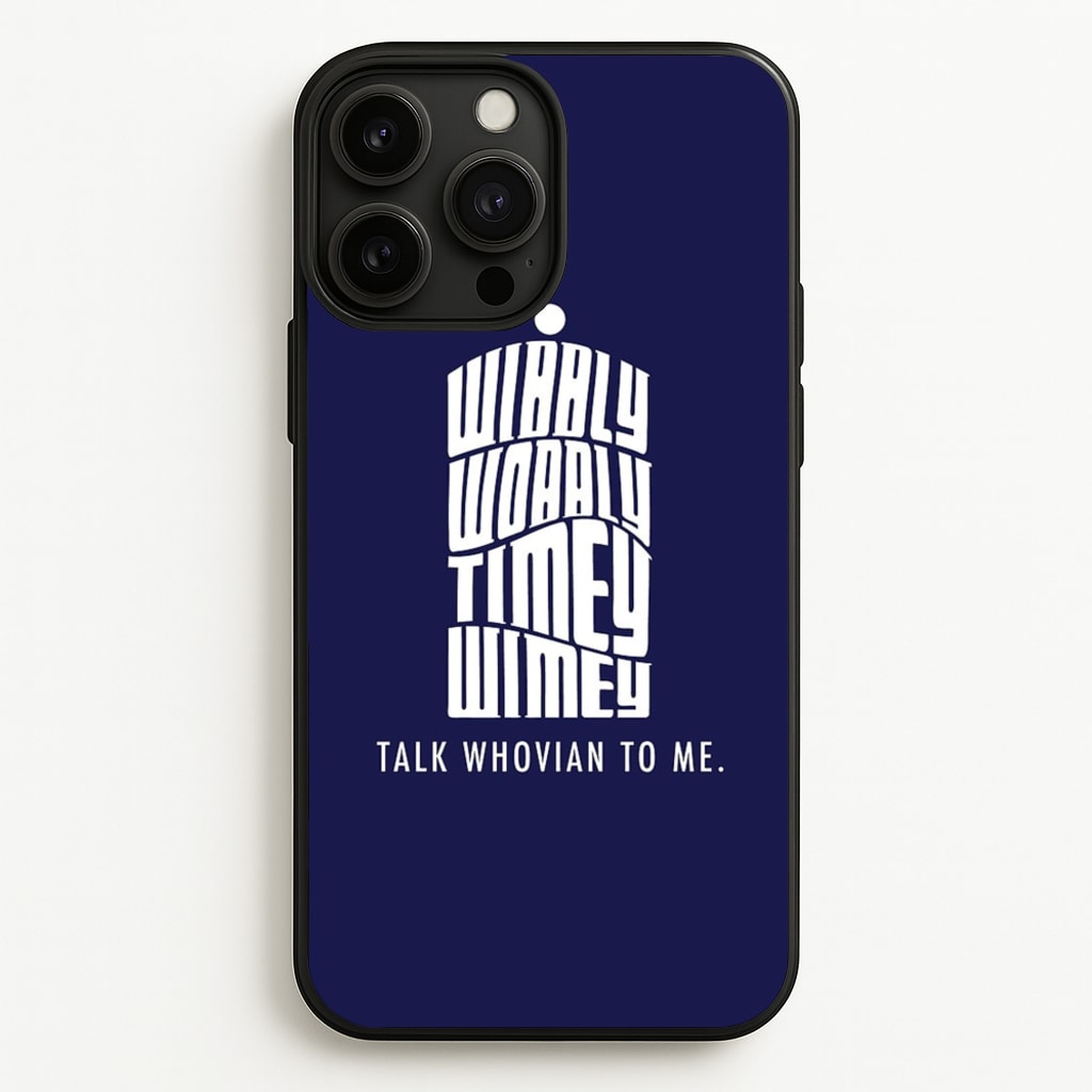 Talk Whovian To Me - Doctor Who Phone Case for iPhone 13 Pro Max