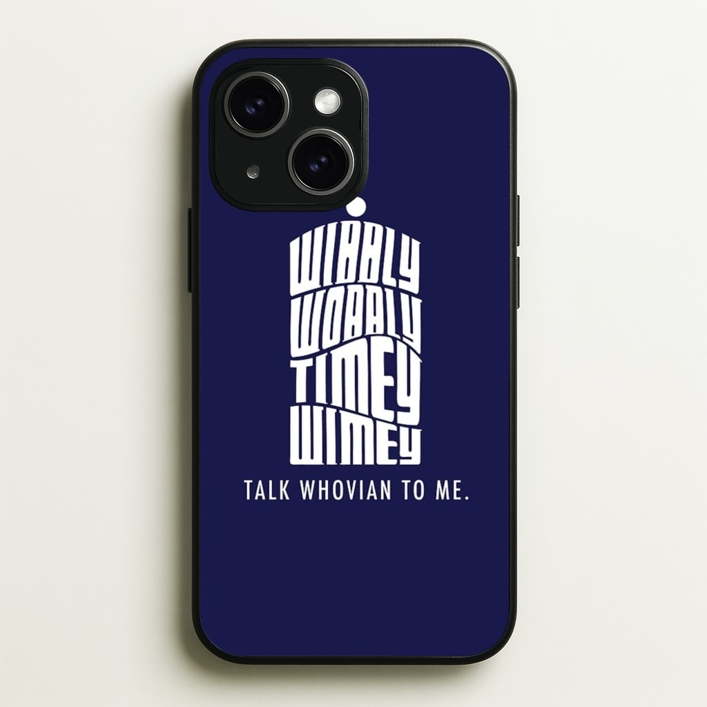 Talk Whovian To Me - Doctor Who Phone Case for iPhone 15