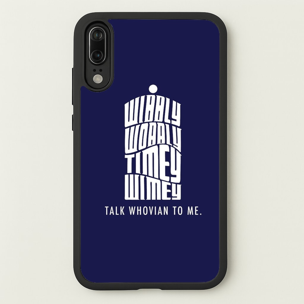 Talk Whovian To Me - Doctor Who Phone Case for Huawei P20