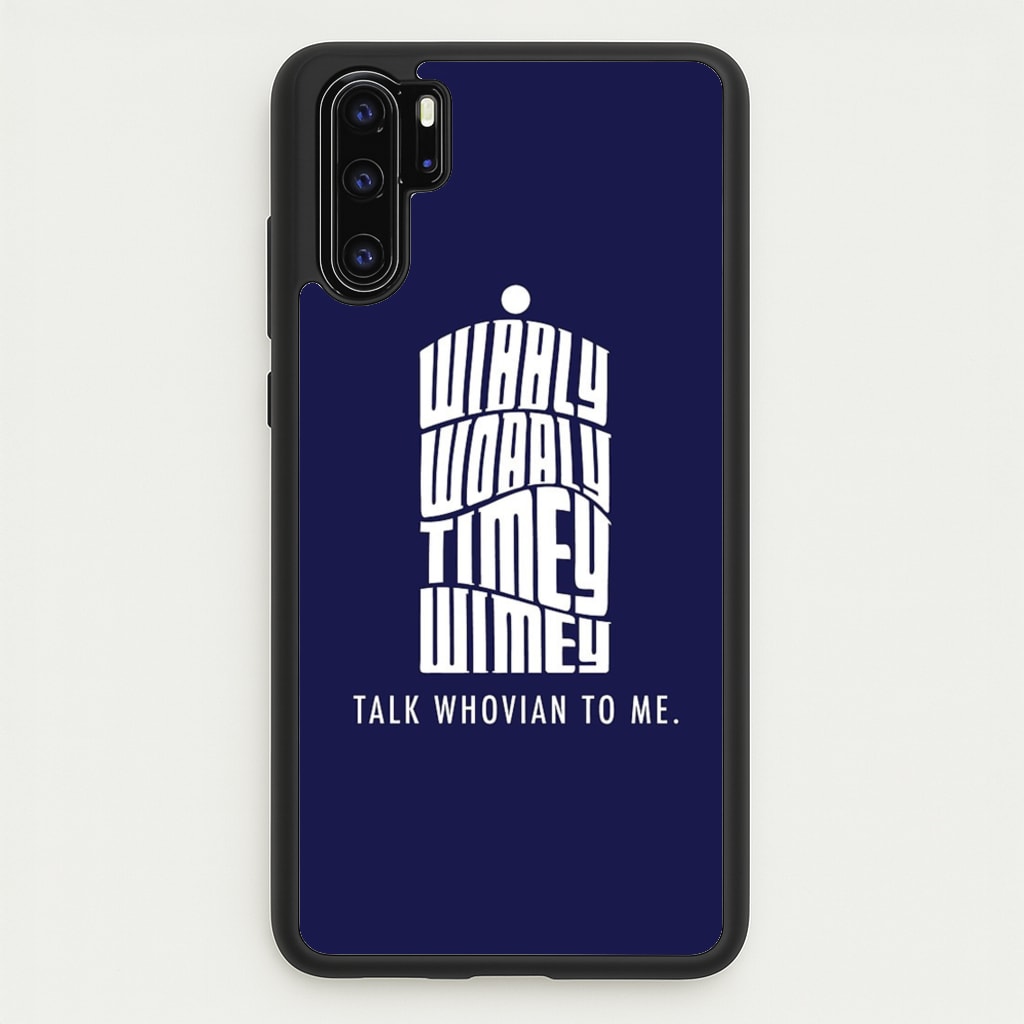 Talk Whovian To Me - Doctor Who Phone Case for Huawei P30 Pro