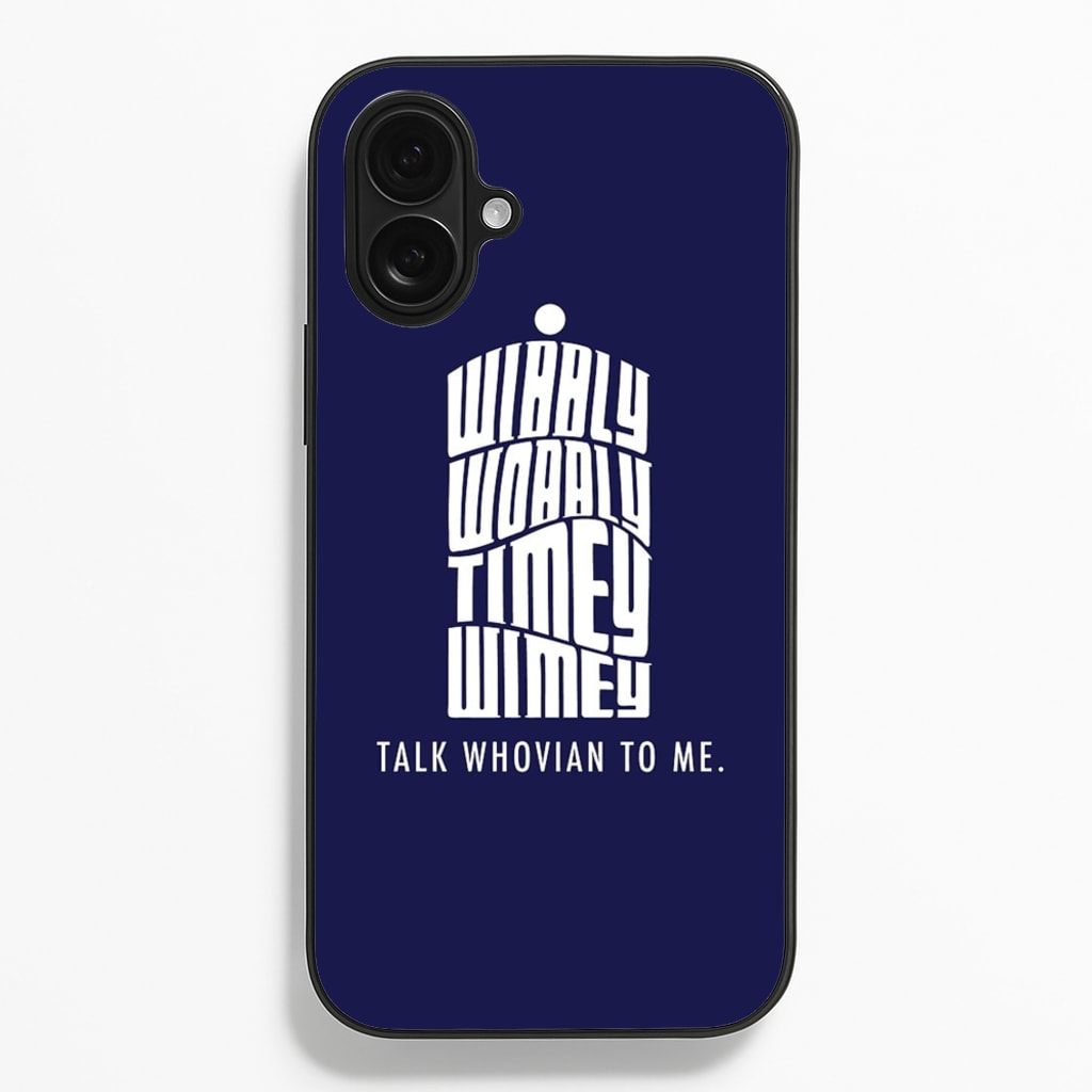 Talk Whovian To Me - Doctor Who Phone Case for iPhone 16 Plus