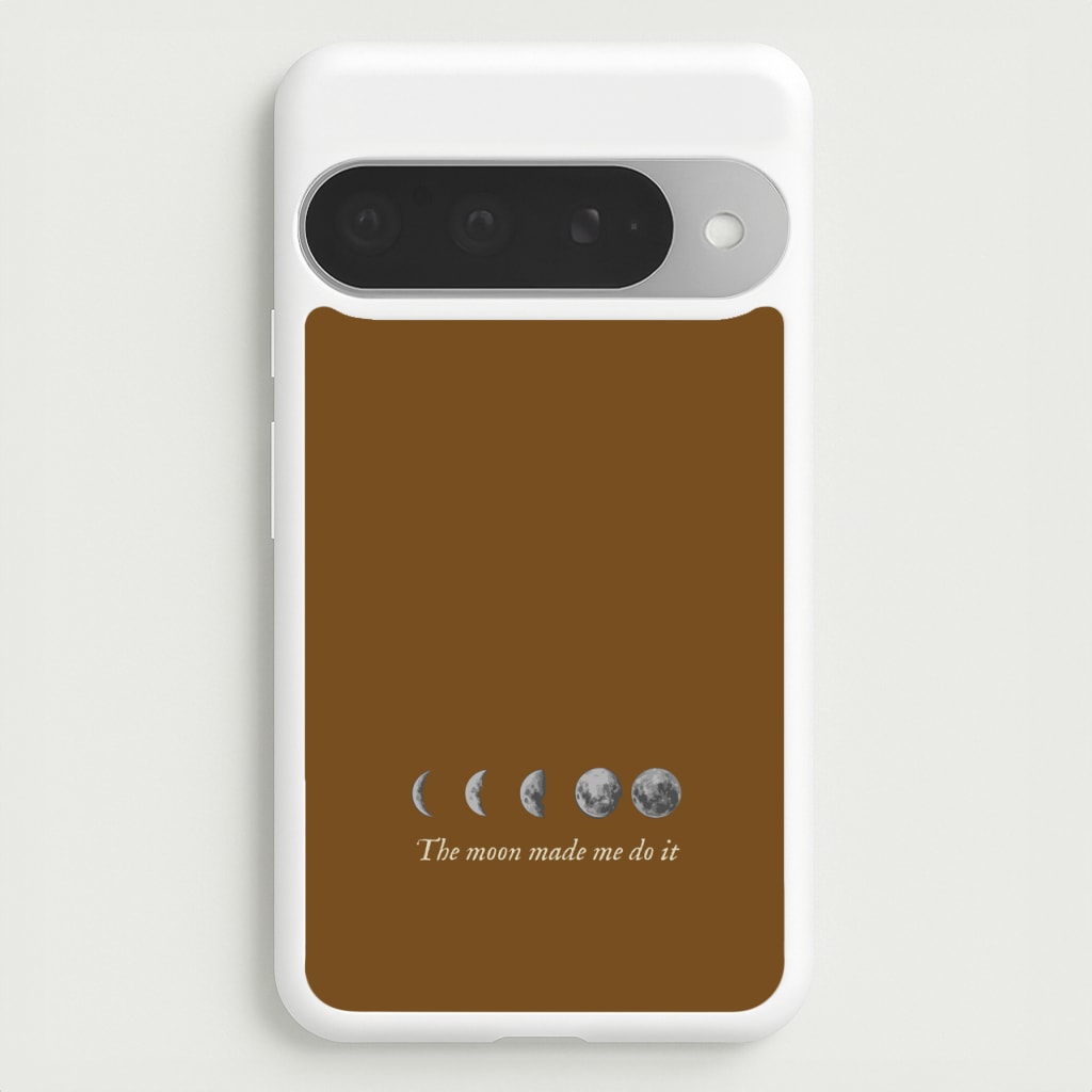 The Moon Made Me Do It Phone Case for Google Pixel 10 Pro XL