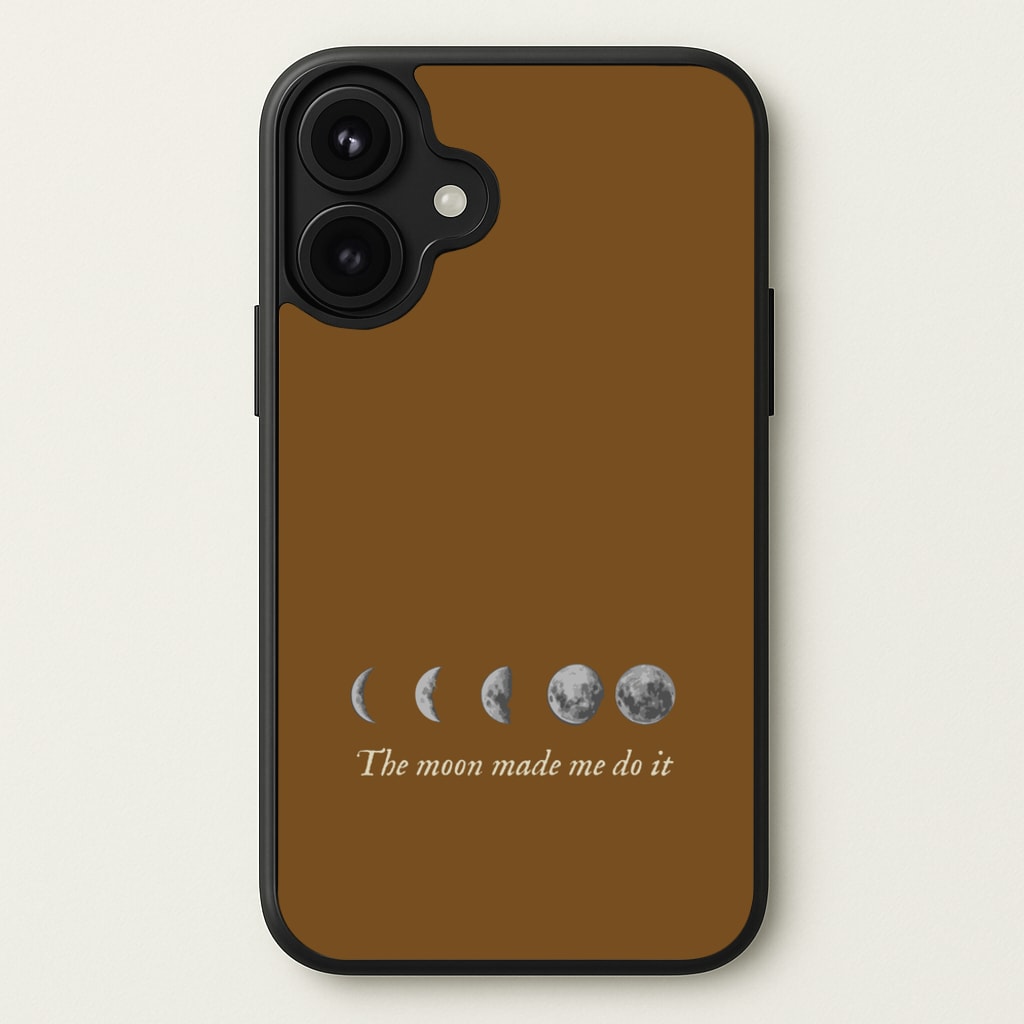 The Moon Made Me Do It Phone Case for iPhone 17