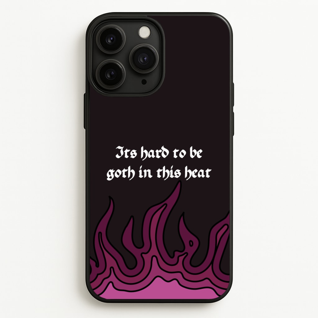 It's Hard To Be Goth In This Heat - Goth Aesthetic Phone Case for iPhone 11 Pro