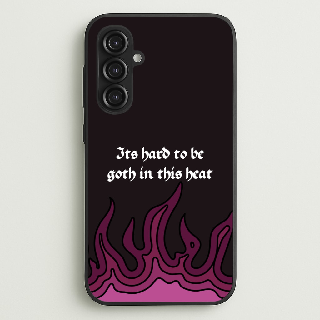 It's Hard To Be Goth In This Heat - Goth Aesthetic Phone Case for Galaxy S23FE