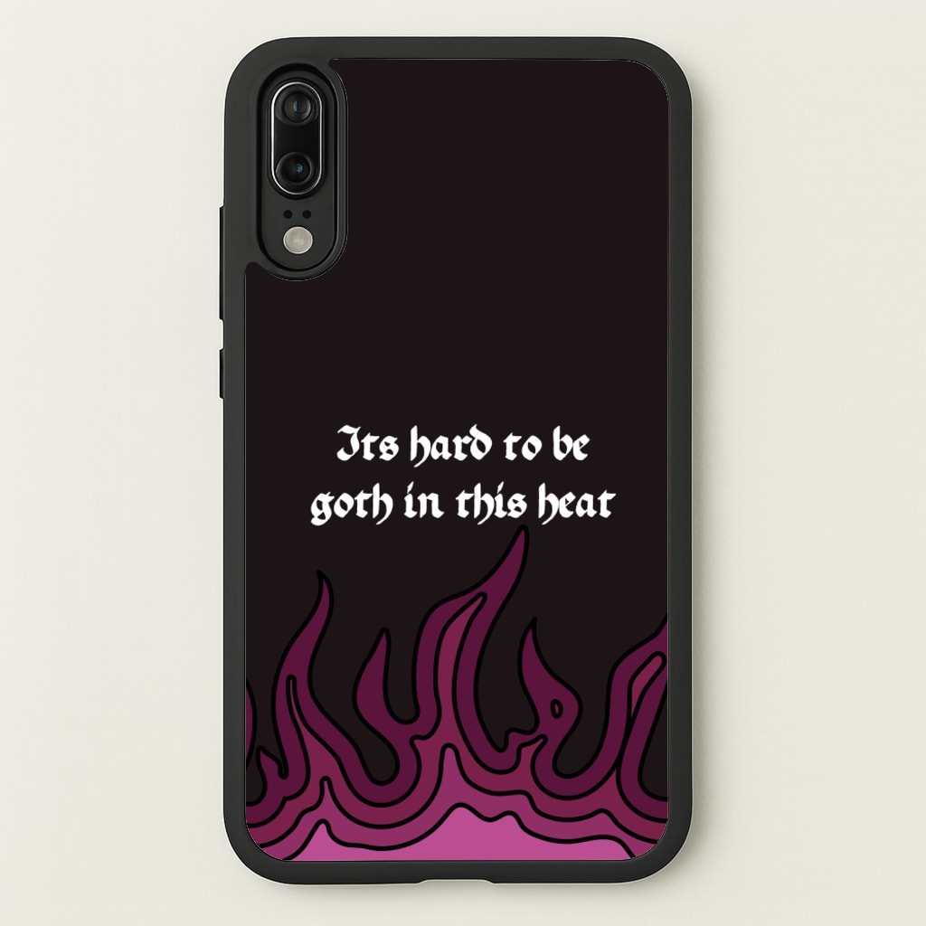 It's Hard To Be Goth In This Heat - Goth Aesthetic Phone Case for Huawei P20