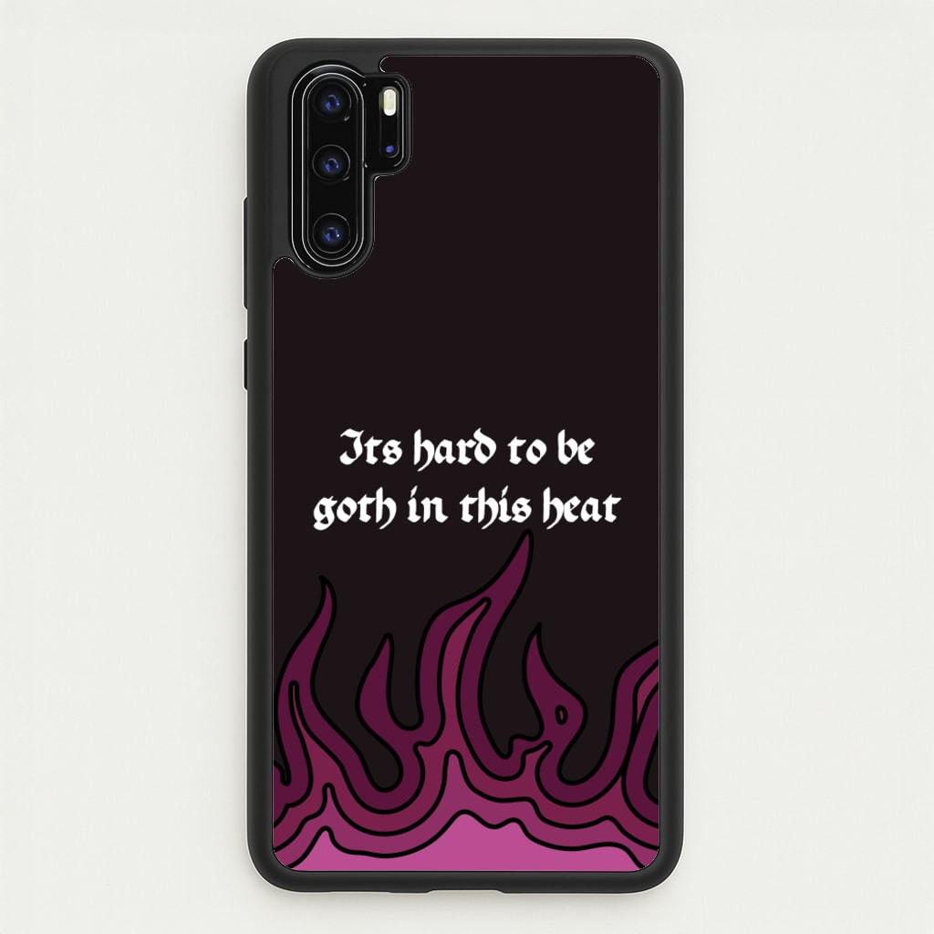 It's Hard To Be Goth In This Heat - Goth Aesthetic Phone Case for Huawei P30 Pro