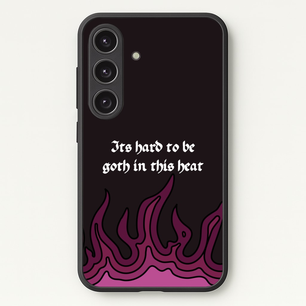 It's Hard To Be Goth In This Heat - Goth Aesthetic Phone Case for Galaxy S24