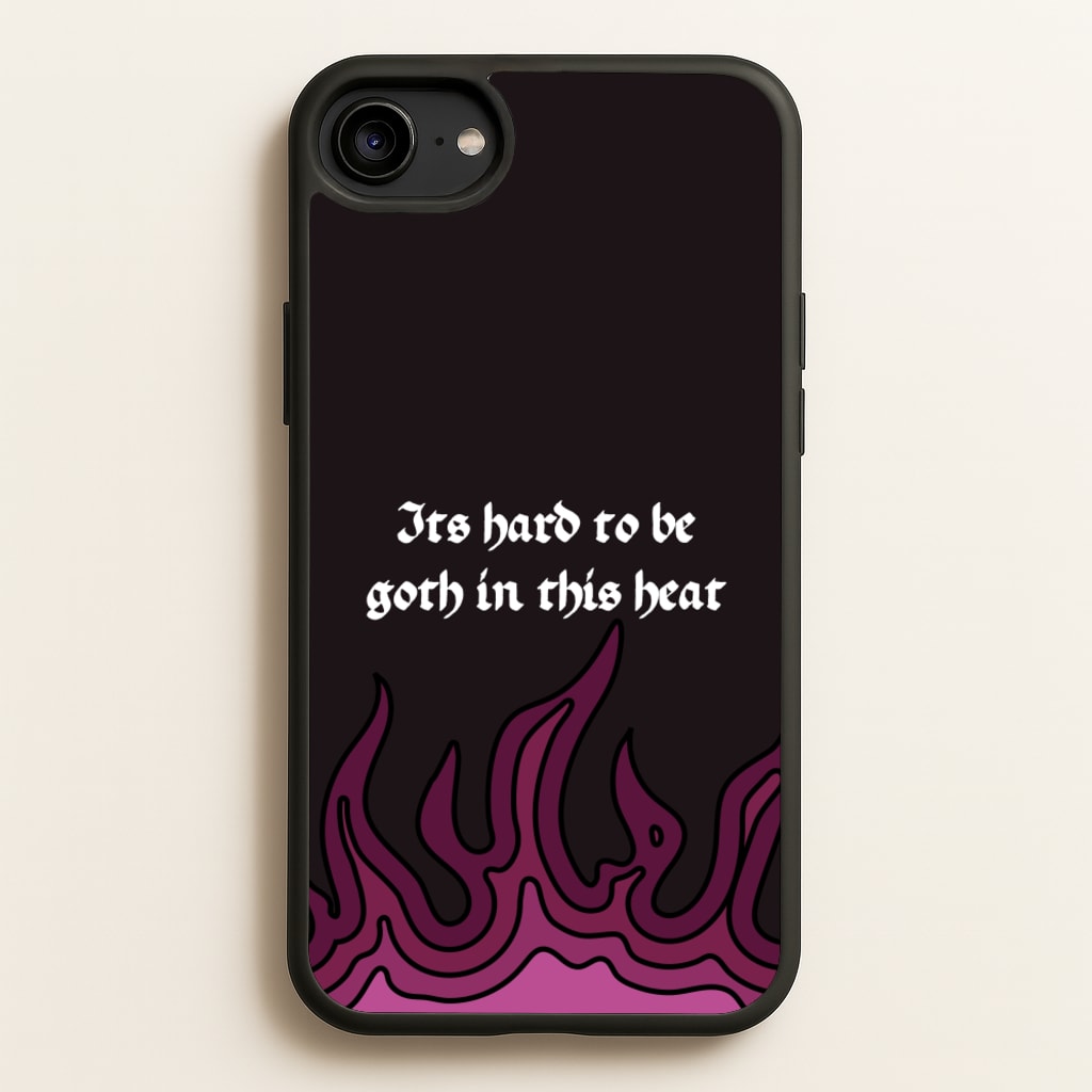 It's Hard To Be Goth In This Heat - Goth Aesthetic Phone Case for iPhone 6 / 7 / 8 / SE